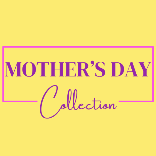 MOTHER'S DAY COLLECTION